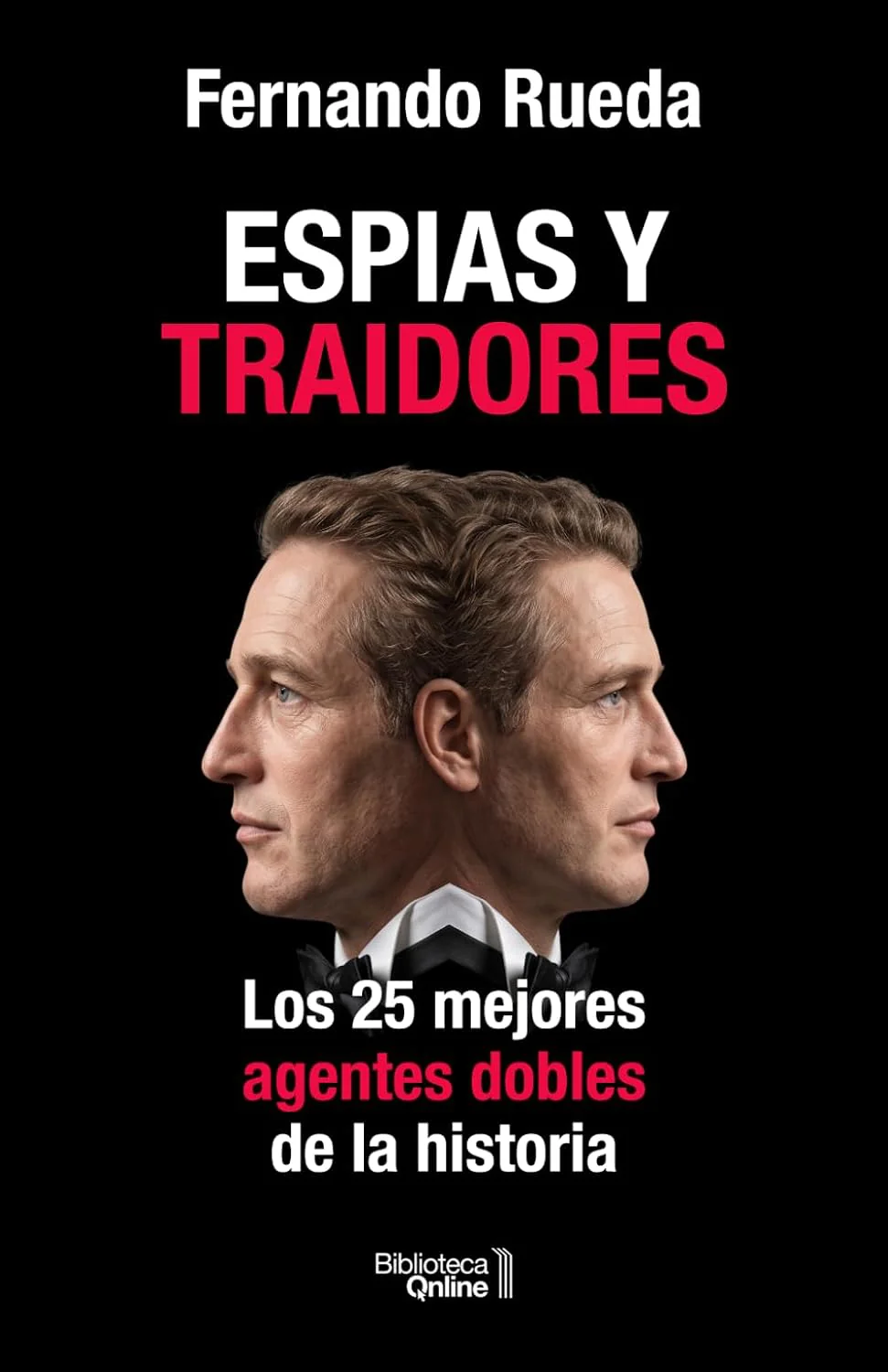 Espías y traidores: Los 25 mejores agentes dobles de la historia