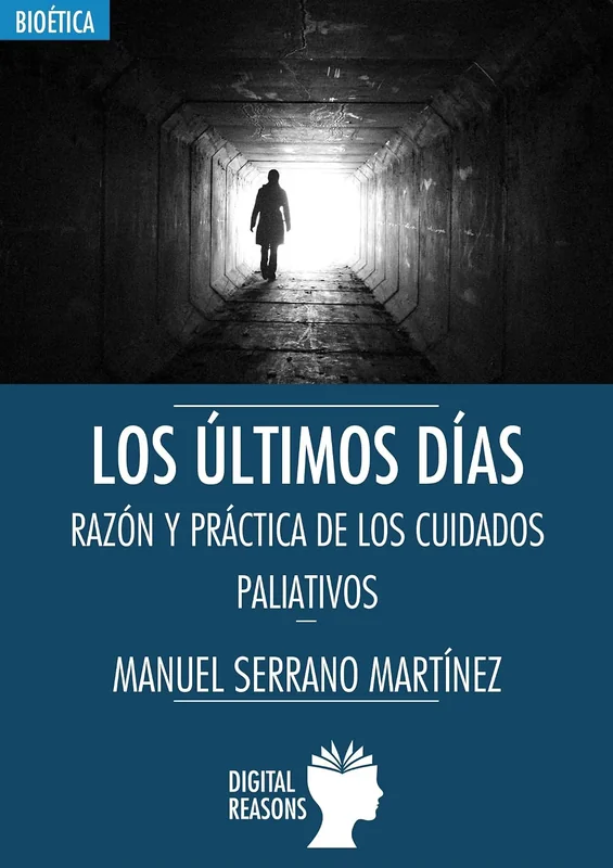 Los últimos dí­as. Razón y práctica de los cuidados paliativos