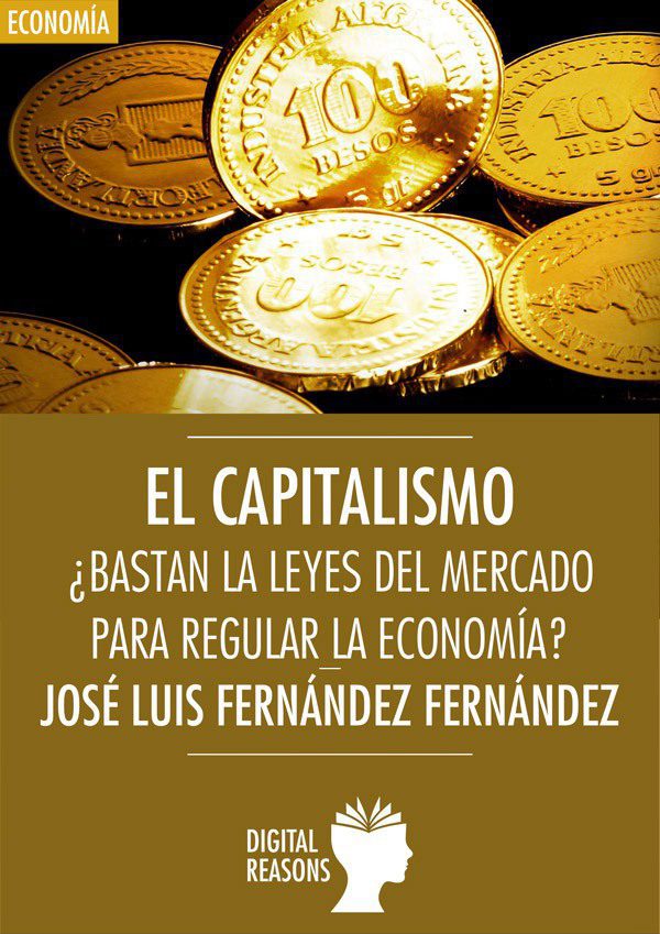 Portada El capitalismo. ¿Bastan las leyes del mercado para regular la economía?