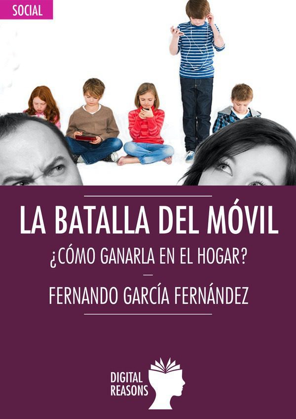 Portada La batalla del móvil. ¿Cómo ganarla en el hogar?