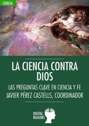 La ciencia contra Dios - Javier Pérez Castells